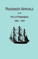 Passenger Arrivals at the Port of Philadelphia, 1800-1819 Transcribed by 080631138X Book Cover