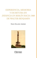 Experiencia, memoria y escritura en Infancia en Berlín hacia 1900 de Walter Benjamin (Spanish Edition) 9587982916 Book Cover