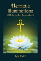 Hermetic Illuminations: A Holy Mother Sourcebook 1939790786 Book Cover