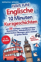 Have fun! Englische 10 Minuten Kurzgeschichten inkl. Audiodateien 7. - 9. Klasse: - mit 22 lustigen, zweisprachigen Geschichten, Vokabellisten und spi 9403759259 Book Cover