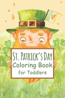 St. Patrick's Day Coloring Book for Toddlers: This is A Fun St. Patrick's Day Coloring Book of Leprechauns, Shamrocks, Pots of Gold, Rainbows, and More B08WZFTVKF Book Cover
