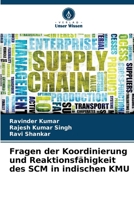 Fragen der Koordinierung und Reaktionsfähigkeit des SCM in indischen KMU (German Edition) 6207561503 Book Cover