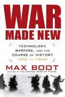 War Made New: Technology, Warfare, and the Course of History: 1500 to Today 1592403158 Book Cover