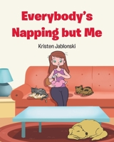 Everybody's Napping but Me 1098070402 Book Cover