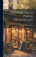 Histoire de la Poésie Provençale 1022160990 Book Cover