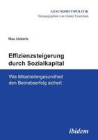 Effizienzsteigerung durch Sozialkapital: Wie Mitarbeitergesundheit Den Betriebserfolg Sichert 3838205456 Book Cover