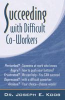 Succeeding with Difficult Co-Workers 0741436965 Book Cover