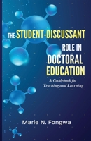 The Student-Discussant Role in Doctoral Education: A Guidebook for Teaching and Learning 1942876939 Book Cover