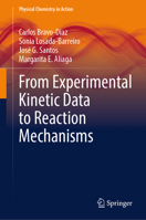 From Experimental Kinetic Data to Reaction Mechanisms (Physical Chemistry in Action) 3031907019 Book Cover