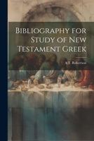 Bibliography for Study of New Testament Greek 1021925845 Book Cover