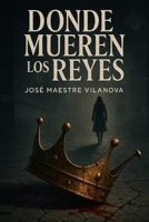 Donde Mueren los Reyes (Spanish Edition) B0F92WJSPL Book Cover