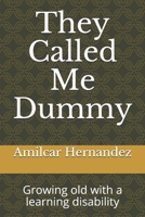 They Called Me Dummy: Growing old with a learning disability 1082555576 Book Cover