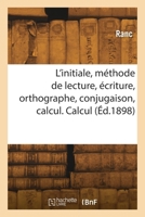 L'initiale, méthode de lecture, écriture, orthographe, conjugaison, calcul. Partie 3 2418262863 Book Cover