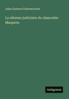 La réforme judiciaire du chancelier Maupeou 3388030642 Book Cover