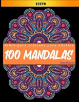 Libro de colorear para adultos: 100 mandalas para colorear | Diseños de mandala para aliviar el estrés para la relajación de adultos | Dibujos para ... Libro Para Colorear (Spanish Edition) B084NYXLNS Book Cover