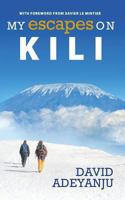 My Escapes on Kili 1469979489 Book Cover
