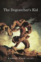 The Dogcatcher's Kid 1449983251 Book Cover