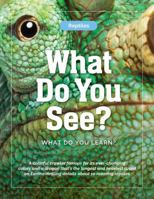 Reptiles—What Do You See? What Do You Learn?: A colorful crawler famous for its ever-changing colors and a dragon that’s the longest and heaviest ... details about 10 roaming reptiles B0H2RR927H Book Cover