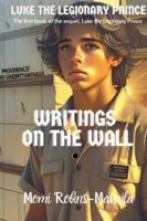 Luke the Legionary Prince: Writings on the Wall B0G4VM6XMV Book Cover