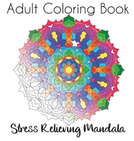 Adult Coloring Book: Stress Relieving Mandala -BOOK 1- 1801579636 Book Cover