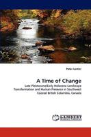 A Time of Change: Late Pleistocene/Early Holocene Landscape Transformation and Human Presence in Southwest Coastal British Columbia, Canada 3838343727 Book Cover