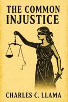 The Common Injustice 1966876637 Book Cover