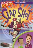 Slap Shot Synonyms and Antonyms (Grammar All-Stars: Kinds of Words) 1433901536 Book Cover