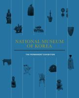National Museum of Korea: The Permanent Exhibition 1635190096 Book Cover