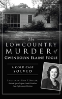 Lowcountry Murder of Gwendolyn Elaine Fogle: A Cold Case Solved 1540246019 Book Cover