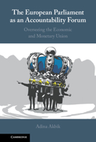 Contesting Executive Power in Eu Economic Governance: The European Parliament as an Accountability Forum 1108835759 Book Cover