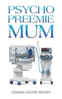 Psycho Preemie Mum 1035808048 Book Cover