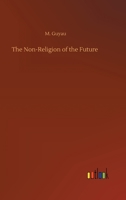 The Non-religion of the Future, a Sociological Study; B0006AY35W Book Cover