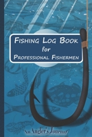 Fishing Log Book for Professional Fishermen + Fishing Trip Checklist: An Anglers Journal to take notes & Records of Date, Time, Weather, Location, ... logbook journal, Perfect size for Travel. 1679352490 Book Cover