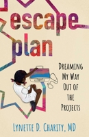 Escape Plan: Dreaming My Way Out of the Projects 1647427789 Book Cover