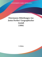 Petermanns Mitteilungen Aus Justus Perthes' Geographischer Anstalt (1884) 1168453771 Book Cover