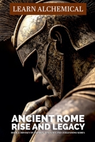 Ancient Rome: Rise and Legacy (Odyssey of Empires, Dynasties and Civilzations) B0FLQ1K7Q7 Book Cover
