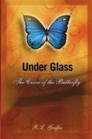 Under Glass: The Curse Of The Butterfly 1414045573 Book Cover