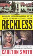 Reckless: Millionaire Record Producer Phil Spector and the Violent Death of Lana Clarkson (St. Martin's True Crime Library) 0312994052 Book Cover
