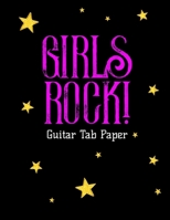 Girls Rock Guitar Tab Paper: 6 line tablature | 8x11" | Cord Spaces | Soft Cover 1724507303 Book Cover