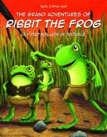 The Grand Adventures of Ribbit the Frog: Lily Pad Hollow in Trouble 0615603394 Book Cover