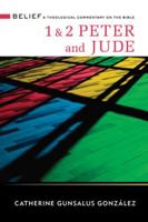 1 & 2 Peter And Jude: A Theological Commentary On The Bible (Belief: A Theological Commentary On The Bible) 0664232027 Book Cover