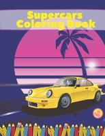 Supercars Coloring Book: Sports Fast Amazing Luxury For Kids And Adults B08ZVWQ6ZZ Book Cover