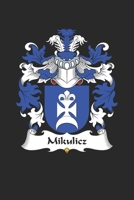 Mikulicz: Mikulicz Coat of Arms and Family Crest Notebook Journal (6 x 9 - 100 pages) 1691055727 Book Cover