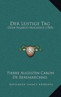 Der Lustige Tag: Oder Figaro's Hochzeit (1785) 1166987906 Book Cover