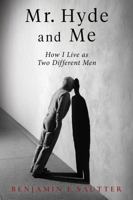 Mr. Hyde and Me: How I Live as Two Different Men B0H5M9WJS8 Book Cover
