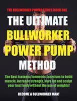 The Ultimate Bullworker Power Pump Method 1927558689 Book Cover
