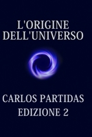 L'ORIGINE DELL'UNIVERSO: L'UNIVERSO SI CREA CON IL MOVIMENTO DELL'ENERGIA B0C91DKGR9 Book Cover