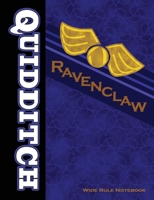 Quidditch Ravenclaw: Wide Rule Notebook 1707192405 Book Cover