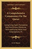 A Comprehensive Commentary On The Quran: Comprising Sale's Translation And Preliminary Discourse, With Additional Notes And Emendations V4 1162946156 Book Cover