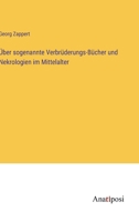 Über sogenannte Verbrüderungs-Bücher und Nekrologien im Mittelalter 3382051788 Book Cover